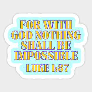 For With God Nothing Shall Be Impossible Sticker